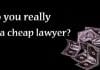 The Hazards of Hiring a Budget Attorney